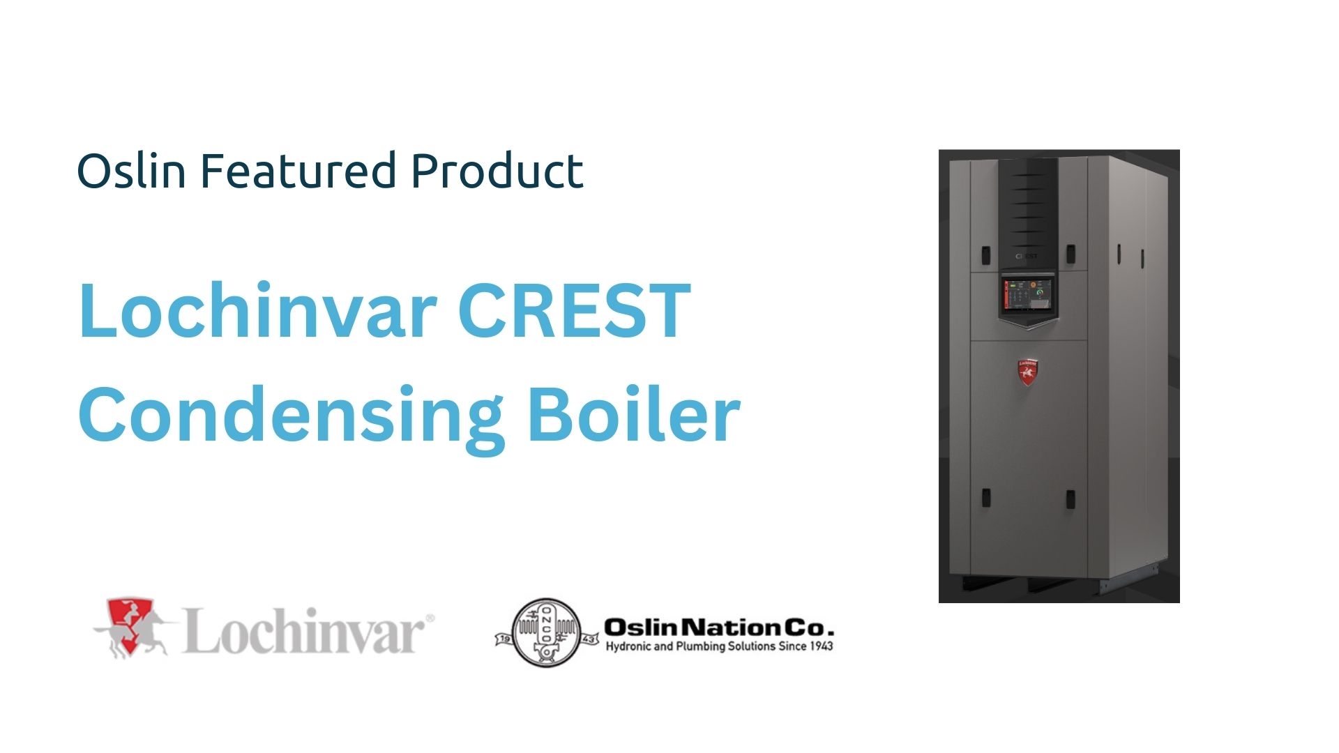 The Oslin Featured Product is Lochinvar CREST Condensing Boiler, with a photo of the boiler, and logos for both Lochinvar and Oslin Nation Co.